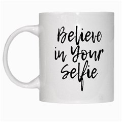 Believe In Your Selfie White Coffee Mug
